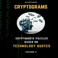 Kriptogramlar - Teknoloji Alıntılarına Dayalı Şifreli Bulmacalar - Cilt: Yetişkinler için Etkinlik Kitabı - Bulmaca